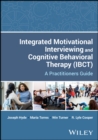 Image for Integrated Motivational Interviewing and Cognitive Behavioral Therapy (IBCT) : A Practitioners Guide