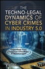 Image for The techno-legal dynamics of cyber crimes in industry 5.0