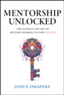 Image for Mentorship Unlocked : The Science and Art of Setting Yourself Up for Success: The Science and Art of Setting Yourself Up for Success