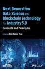 Image for Next Generation Data Science and Blockchain Techno logy for Industry 5.0: Concepts and Paradigms