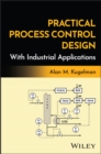 Image for Practical Process Control Design with Industrial Applications