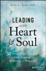 Image for Leading with heart and soul  : 30 inspiring lessons of faith, learning, and leadership for educators