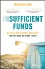 Image for Insufficient Funds : Make the Right Money Decisions to Bring Your Big Plans to Life
