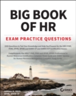 Image for Big Book of HR Exam Practice Questions : 1000 Questions to Test Your Knowledge and Help You Prepare for the PHR, PHRi, SPHR, SPHRi and SHRM CP/SCP Certification Exams