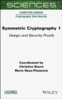 Image for Symmetric Cryptography, Volume 1: Design and Security Proofs