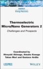Image for Thermoelectric Micro/nano Generators. Volume 2 Challenges and Prospects