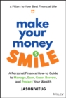 Image for Make your money smile  : a step-by-step personal finance guide to manage, earn, grow, borrow, and protect your money.