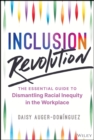 Image for Inclusion revolution  : the essential guide to dismantling racial inequity in the workplace