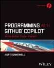 Image for Programming with GitHub Copilot : Write Better Code--Faster!