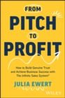 Image for From Pitch to Profit : How to Build Genuine Trust and Achieve Business Success with The Infinite Sales System