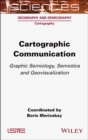 Image for Cartographic Communication: Graphic Semiology, Semiotics and Geovisualization