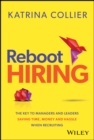 Image for Reboot Hiring : The Key To Managers and Leaders Saving Time, Money and Hassle When Recruiting