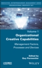 Image for Organizational Creative Capabilities : Management Factors, Processes and Devices: Management Factors, Processes and Devices
