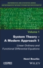 Image for System Theory -- A Modern Approach, Volume 1: Linear Ordinary and Functional Differential Equations