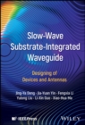 Image for Slow-Wave Substrate-Integrated Waveguide: Designing of Devices and Antennas