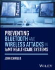 Image for Preventing Bluetooth and Wireless Attacks in IoMT Healthcare Systems