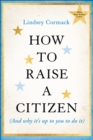 Image for How to Raise a Citizen (And Why It&#39;s Up to You to Do It)