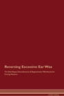 Image for Reversing Excessive Ear Wax The Raw Vegan Detoxification &amp; Regeneration Workbook for Curing Patients