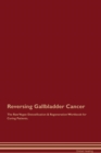 Image for Reversing Gallbladder Cancer The Raw Vegan Detoxification &amp; Regeneration Workbook for Curing Patients