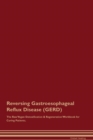 Image for Reversing Gastroesophageal Reflux Disease (GERD) The Raw Vegan Detoxification &amp; Regeneration Workbook for Curing Patients