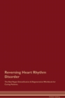 Image for Reversing Heart Rhythm Disorder The Raw Vegan Detoxification &amp; Regeneration Workbook for Curing Patients