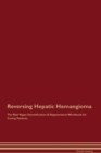 Image for Reversing Hepatic Hemangioma The Raw Vegan Detoxification &amp; Regeneration Workbook for Curing Patients