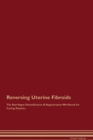 Image for Reversing Uterine Fibroids The Raw Vegan Detoxification &amp; Regeneration Workbook for Curing Patients