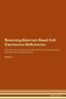 Image for Reversing Aberrant Basal Cell Carcinoma : Deficiencies The Raw Vegan Plant-Based Detoxification & Regeneration Workbook for Healing Patients. Volume 4