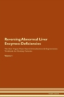 Image for Reversing Abnormal Liver Enzymes : Deficiencies The Raw Vegan Plant-Based Detoxification & Regeneration Workbook for Healing Patients. Volume 4