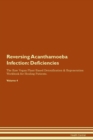 Image for Reversing Acanthamoeba Infection : Deficiencies The Raw Vegan Plant-Based Detoxification & Regeneration Workbook for Healing Patients. Volume 4