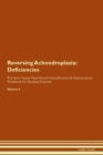 Image for Reversing Achondroplasia : Deficiencies The Raw Vegan Plant-Based Detoxification & Regeneration Workbook for Healing Patients. Volume 4