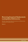 Image for Reversing Acquired Dyskeratotic Leukoplakia : Deficiencies The Raw Vegan Plant-Based Detoxification &amp; Regeneration Workbook for Healing Patients. Volume 4