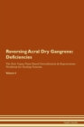 Image for Reversing Acral Dry Gangrene : Deficiencies The Raw Vegan Plant-Based Detoxification &amp; Regeneration Workbook for Healing Patients. Volume 4