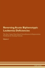 Image for Reversing Acute Biphenotypic Leukemia : Deficiencies The Raw Vegan Plant-Based Detoxification &amp; Regeneration Workbook for Healing Patients. Volume 4