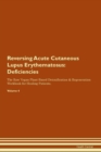 Image for Reversing Acute Cutaneous Lupus Erythematosus : Deficiencies The Raw Vegan Plant-Based Detoxification &amp; Regeneration Workbook for Healing Patients. Volume 4