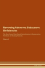 Image for Reversing Adenoma Sebaceum : Deficiencies The Raw Vegan Plant-Based Detoxification &amp; Regeneration Workbook for Healing Patients. Volume 4