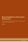 Image for Reversing Adhesive Dermatitis : Deficiencies The Raw Vegan Plant-Based Detoxification &amp; Regeneration Workbook for Healing Patients. Volume 4