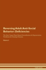 Image for Reversing Adult Anti-Social Behavior : Deficiencies The Raw Vegan Plant-Based Detoxification &amp; Regeneration Workbook for Healing Patients. Volume 4
