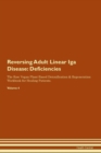 Image for Reversing Adult Linear Iga Disease : Deficiencies The Raw Vegan Plant-Based Detoxification &amp; Regeneration Workbook for Healing Patients. Volume 4
