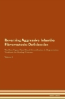 Image for Reversing Aggressive Infantile Fibromatosis : Deficiencies The Raw Vegan Plant-Based Detoxification &amp; Regeneration Workbook for Healing Patients. Volume 4