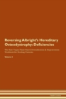 Image for Reversing Albright&#39;s Hereditary Osteodystrophy : Deficiencies The Raw Vegan Plant-Based Detoxification &amp; Regeneration Workbook for Healing Patients. Volume 4