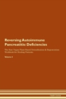 Image for Reversing Autoimmune Pancreatitis : Deficiencies The Raw Vegan Plant-Based Detoxification &amp; Regeneration Workbook for Healing Patients. Volume 4