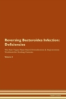 Image for Reversing Bacteroides Infection : Deficiencies The Raw Vegan Plant-Based Detoxification &amp; Regeneration Workbook for Healing Patients. Volume 4