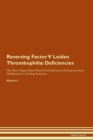 Image for Reversing Factor V Leiden Thrombophilia : Deficiencies The Raw Vegan Plant-Based Detoxification &amp; Regeneration Workbook for Healing Patients. Volume 4
