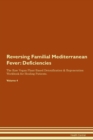 Image for Reversing Familial Mediterranean Fever : Deficiencies The Raw Vegan Plant-Based Detoxification &amp; Regeneration Workbook for Healing Patients. Volume 4
