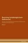 Image for Reversing Lymphangiectasis : Deficiencies The Raw Vegan Plant-Based Detoxification &amp; Regeneration Workbook for Healing Patients. Volume 4