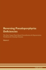 Image for Reversing Pseudoporphyria : Deficiencies The Raw Vegan Plant-Based Detoxification &amp; Regeneration Workbook for Healing Patients.Volume 4