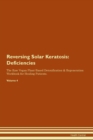 Image for Reversing Solar Keratosis : Deficiencies The Raw Vegan Plant-Based Detoxification &amp; Regeneration Workbook for Healing Patients. Volume 4