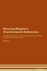 Image for Reversing Wegener&#39;s Granulomatosis : Deficiencies The Raw Vegan Plant-Based Detoxification &amp; Regeneration Workbook for Healing Patients. Volume 4