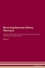 Image for Reversing Apraxia : Kidney Filtration The Raw Vegan Plant-Based Detoxification &amp; Regeneration Workbook for Healing Patients. Volume 5